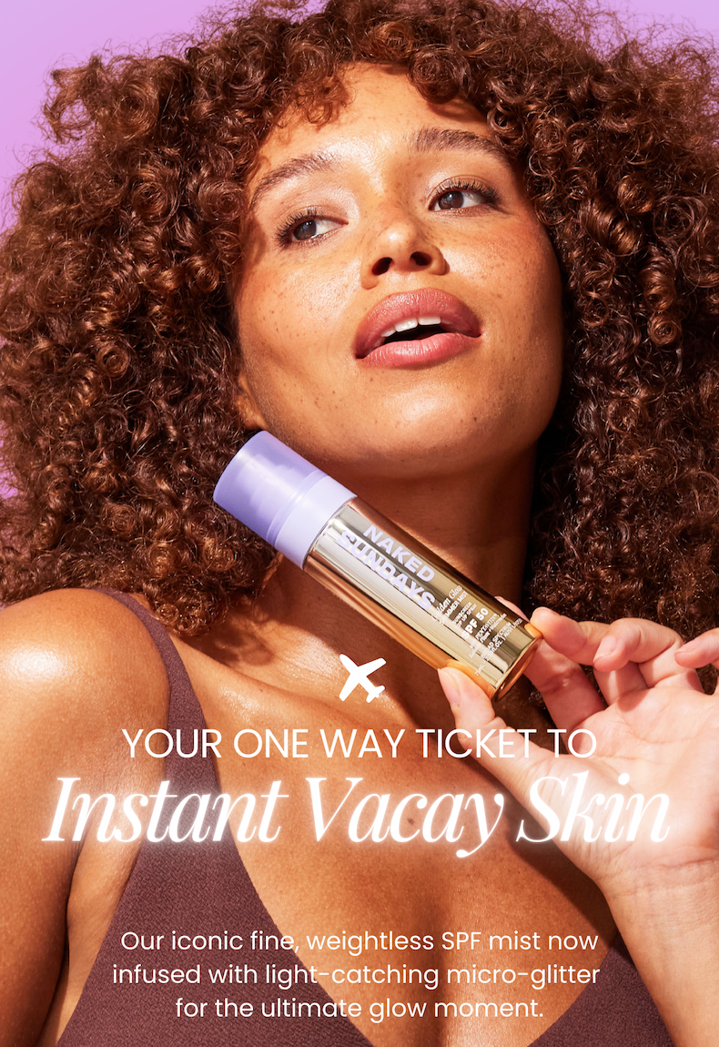 Your one way ticket to Instant Vacay Skin