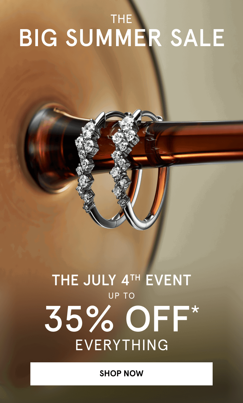 Two diamond rings on the stem of a wine glass. The Big Summer Sale. The July 4th Event. Up to 35% off everything. Click Shop Now. 