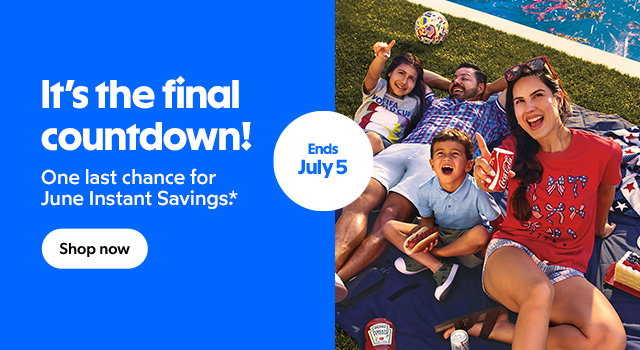 It's the final countdown! One last chance for June Instant Savings.* Shop now