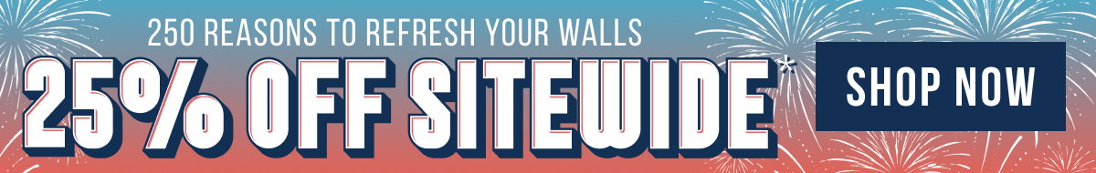 250 Reasons to Refresh Your Walls: 25% Off Sitewide*