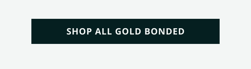 Click here to shop all gold bonded