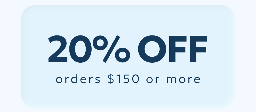 20% OFF orders $150 or more