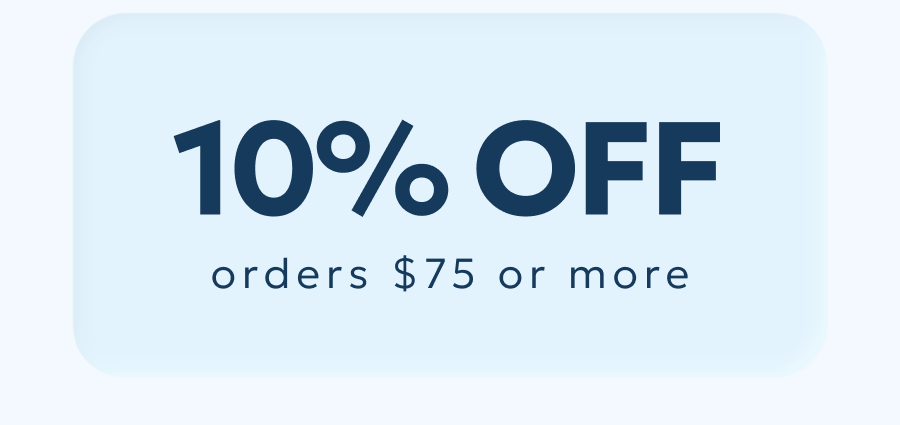 10% OFF orders $75 or more