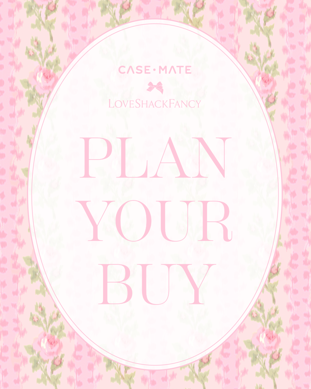 Case-Mate x LoveShackFancy Plan Your Buy graphic.