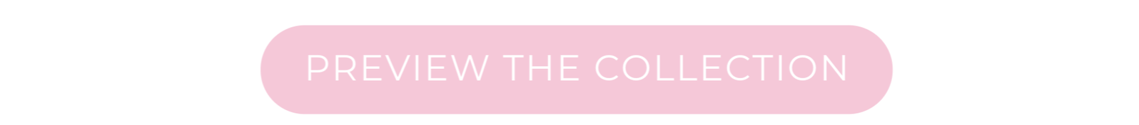 PREVIEW THE COLLECTION