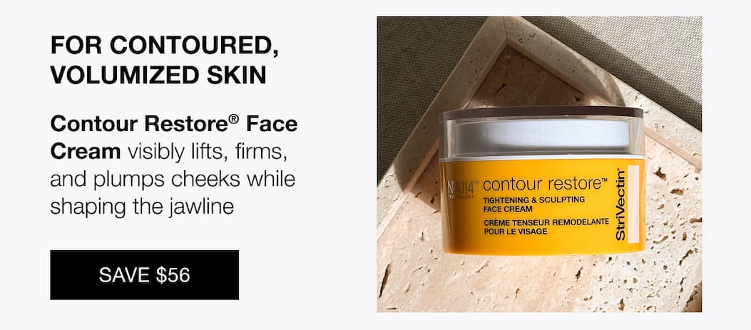 For contoured, volumized skin shop Strivectin Contour Restore Face Cream