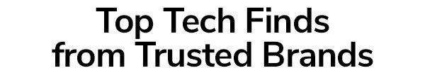 Top Tech Finds from Trusted Brands