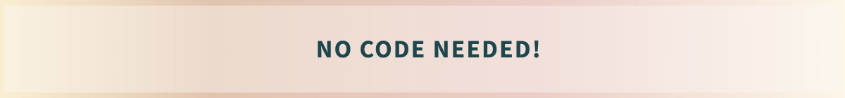 No Code Needed!