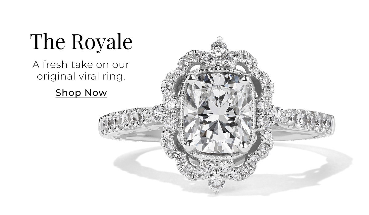 The Royale - A fresh take on our original viral ring. Shop Now >