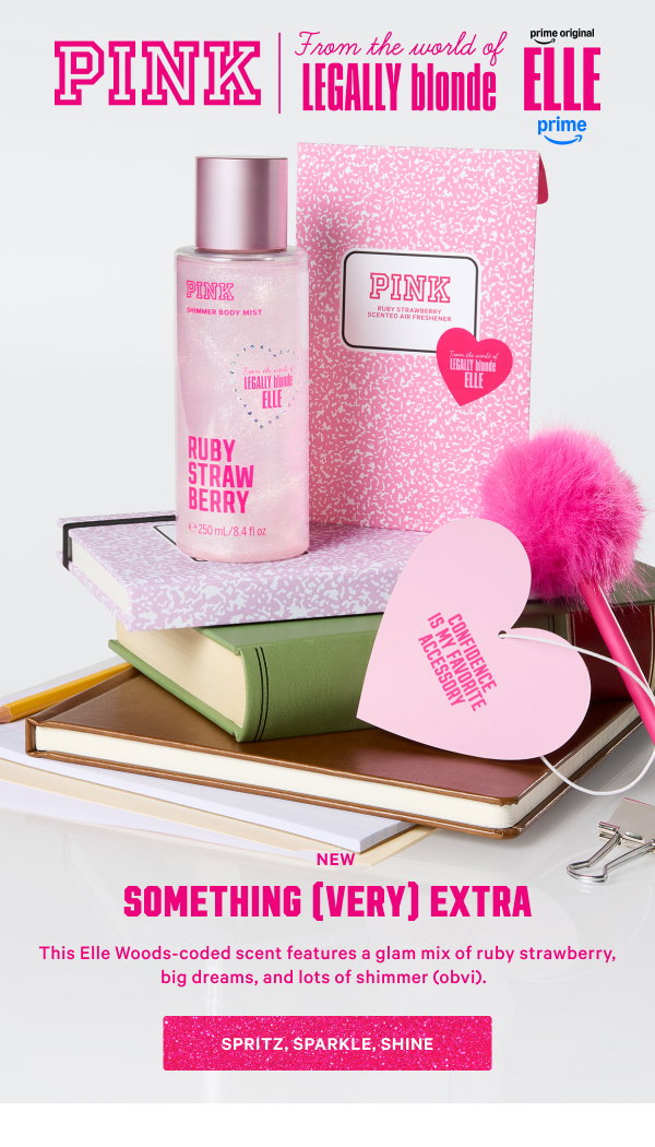 [PINK | From the World of Legally Blonde: Elle lockup] NEW 
Something (Very) Extra This Elle Woods-coded scent features a glam mix of ruby strawberry, big dreams, and lots of shimmer (obvi).  Spritz, Sparkle, Shine