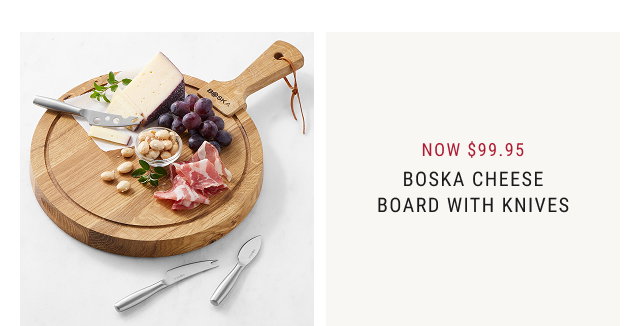 NOW $99.95 - Boska Cheese Board with Knives