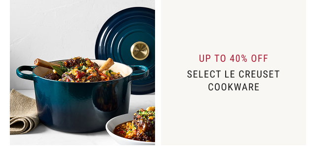 Up to 40% Off - Select Le Creuset Cookware