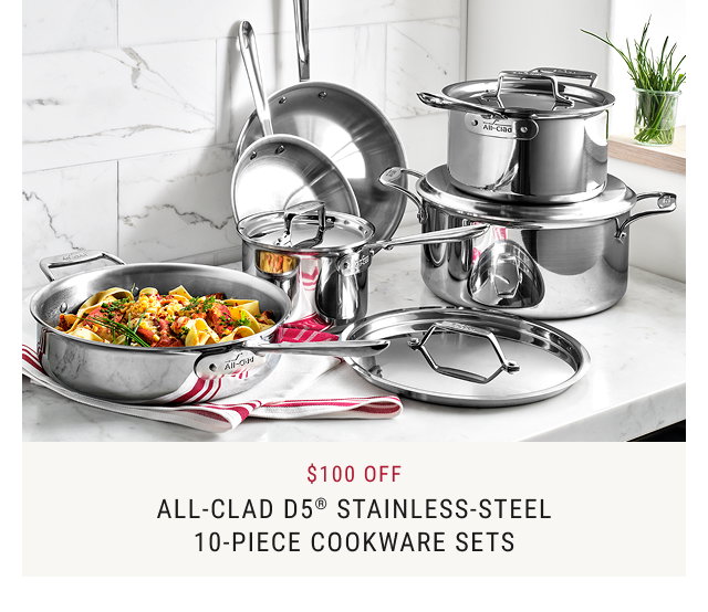 $100 Off - All-Clad D5® Stainless-Steel 10-Piece Cookware Sets