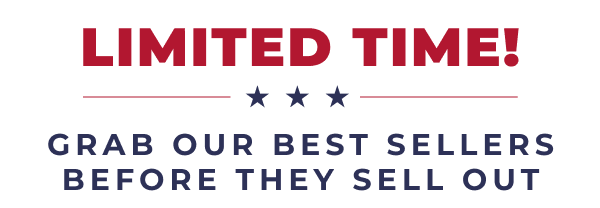 LIMITED TIME! GRAB OUR BEST SELLERS BEFORE THEY SELL OUT!