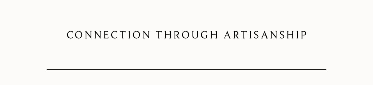 Connection Through Artisanship
