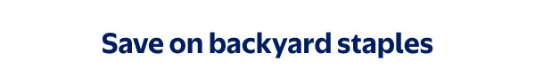 Save on backyard staples