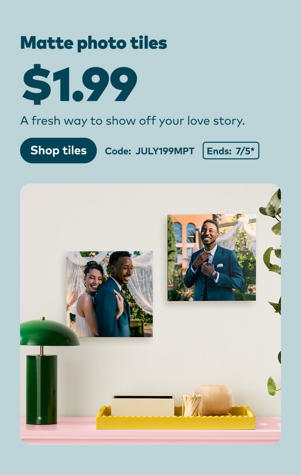 $1.99 matte photo tiles. Code: JULY199MPT. Ends: 7/5, see site for details. Shop tiles.