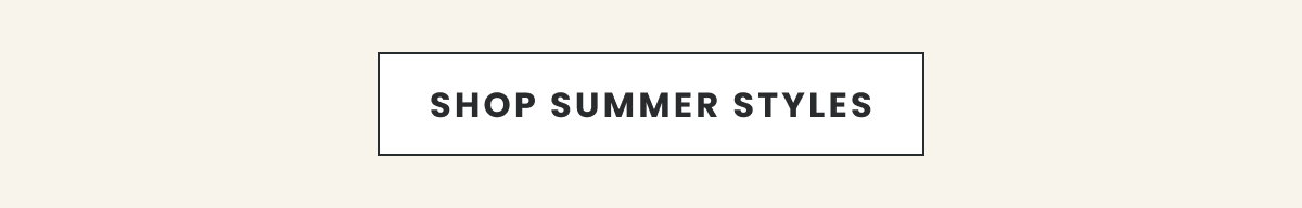 Shop Summer Styles >