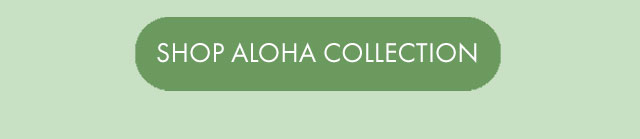 SHOP ALOHA COLLECTION