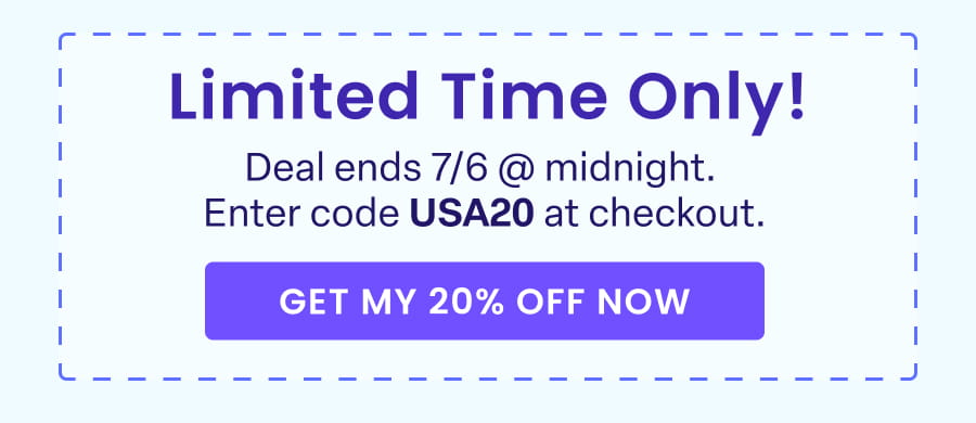 Limited Time Only! Deal ends 7/6 @ midnight. Enter code USA20 at checkout. GET MY 20% OFF NOW