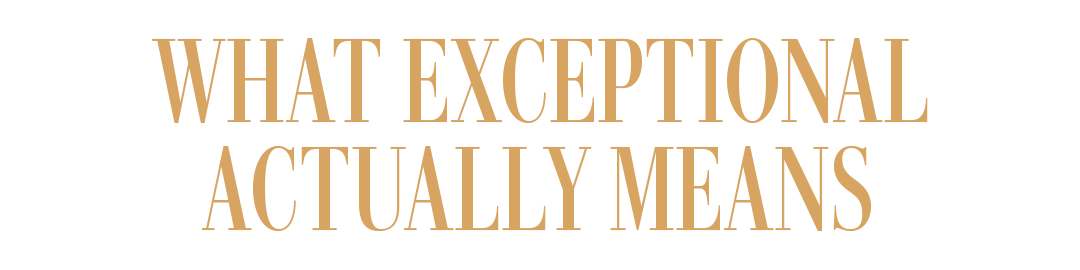 WHAT EXCEPTIONAL ACTUALLY MEANS