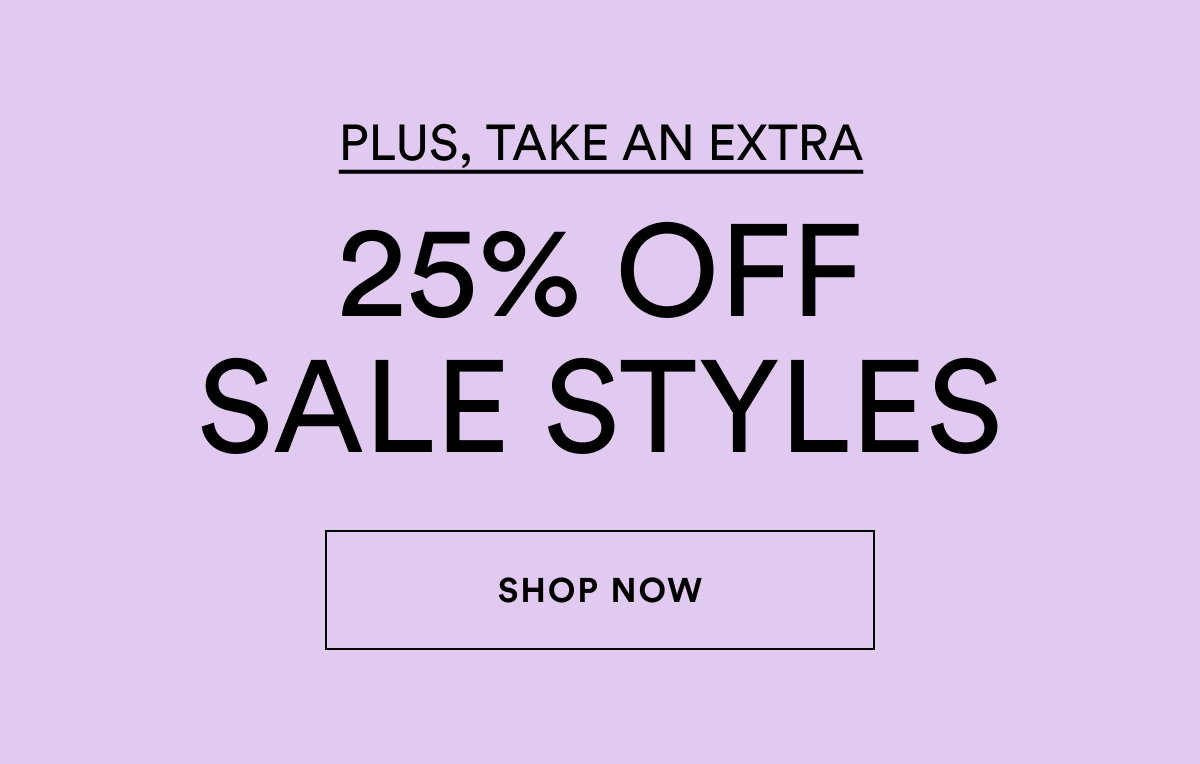Plus, take an extra 25% off sale styles
