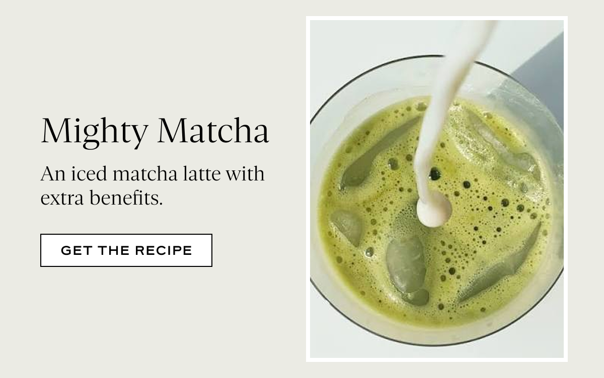 Mighty Matcha: An iced matcha latte with extra benefits.