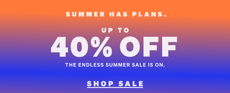 Up to 40% off. Summer Sale
