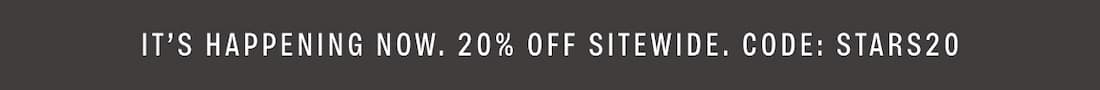 Text Reads: IT’S HAPPENING NOW. 20% OFF SITEWIDE. CODE: STARS20