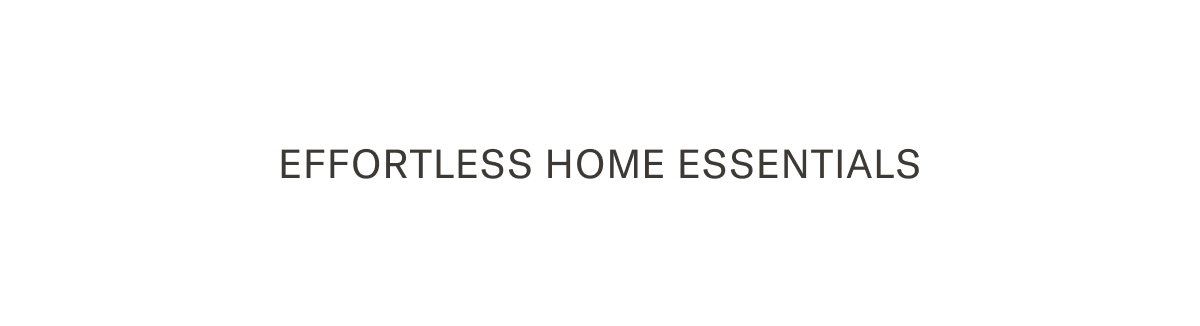 Effortless Home Essentials