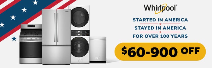 $50 - $900 OFF whirlpool. started in america. stayed in america for over 100 Years