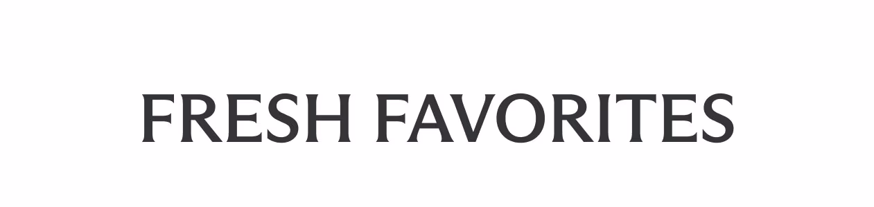Fresh Favorites