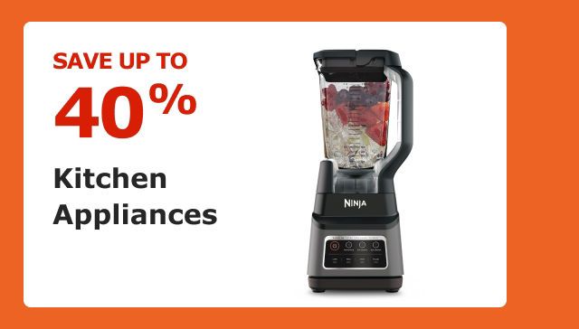 Save up to 40% on Kitchen Appliances.