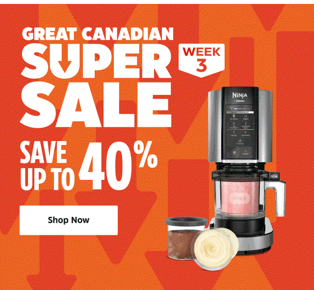 Great Canadian Super Sale Week 3. Save up to 40%.