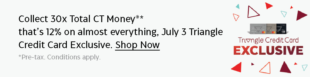 July 3: Get 30x total CT Money® on almost everything.