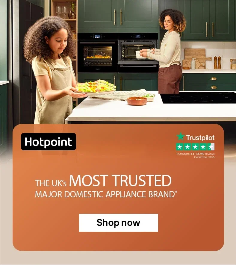 The UK’s most trusted major domestic appliance brand* - SHOP NOW