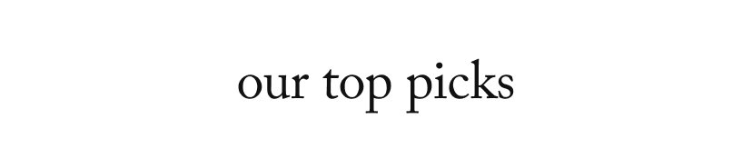 Our Top Picks