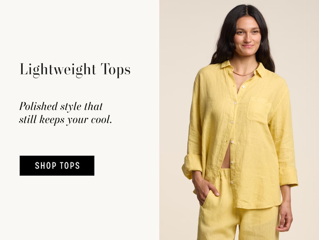 Image shows a model wearing the Mulholland Top in Sun. Text reads: Lightweight tops. Polished style that still keeps your cool