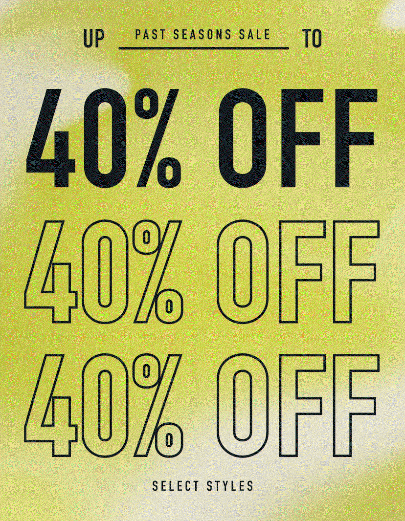 Up to 40% Off - Past Seasons Sale