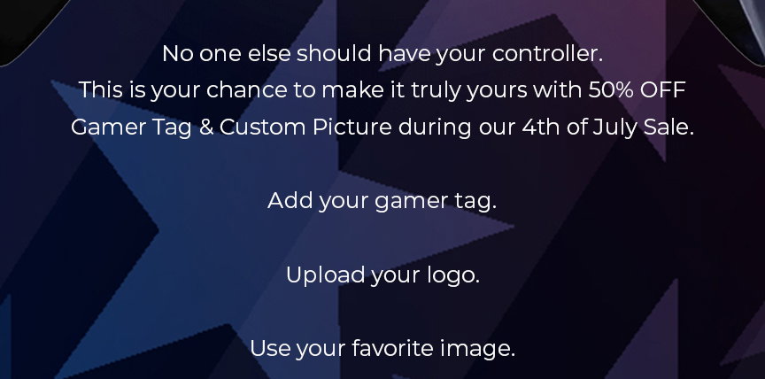 moddedzone | No one else should have your controller. This is your chance to make it truly yours with 50% OFF Gamer Tag & Custom Picture during our 4th of July Sale. Add your gamer tag. Upload your logo. Use your favorite image.