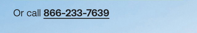 Or call 866-233-7639