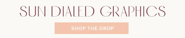 Sun Dialed Graphics - Shop The Drop