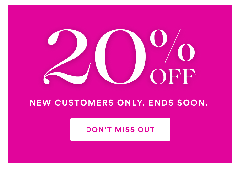 20% OFF NEW CUSTOMERS ONLY. ENDS SOON. [DON'T MISS OUT]