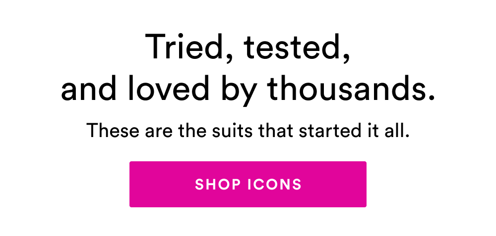 Tried, tested, and loved by thousands. [SHOP ICONS]