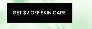 Sign up to get $2 off a Garnier Skincare product!