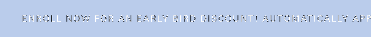 Enroll now for an early bird discount! Automatically applied at checkout. 