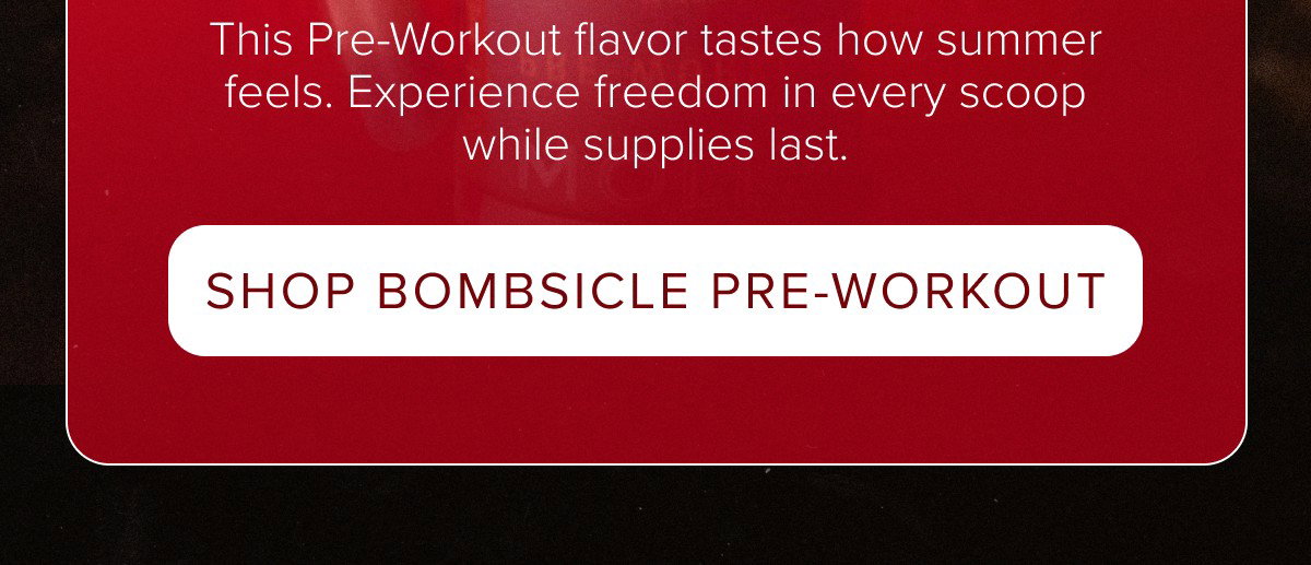 SHOP BOMBSICLE PRE-WORKOUT