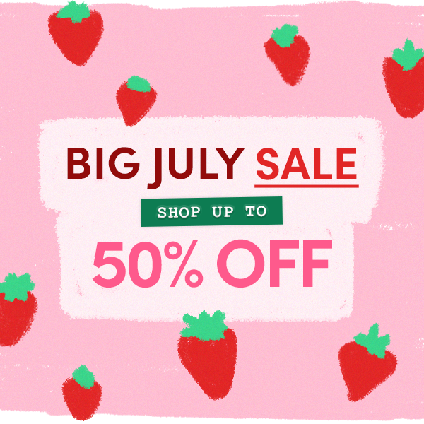Big July Sale | Up to 50% off!