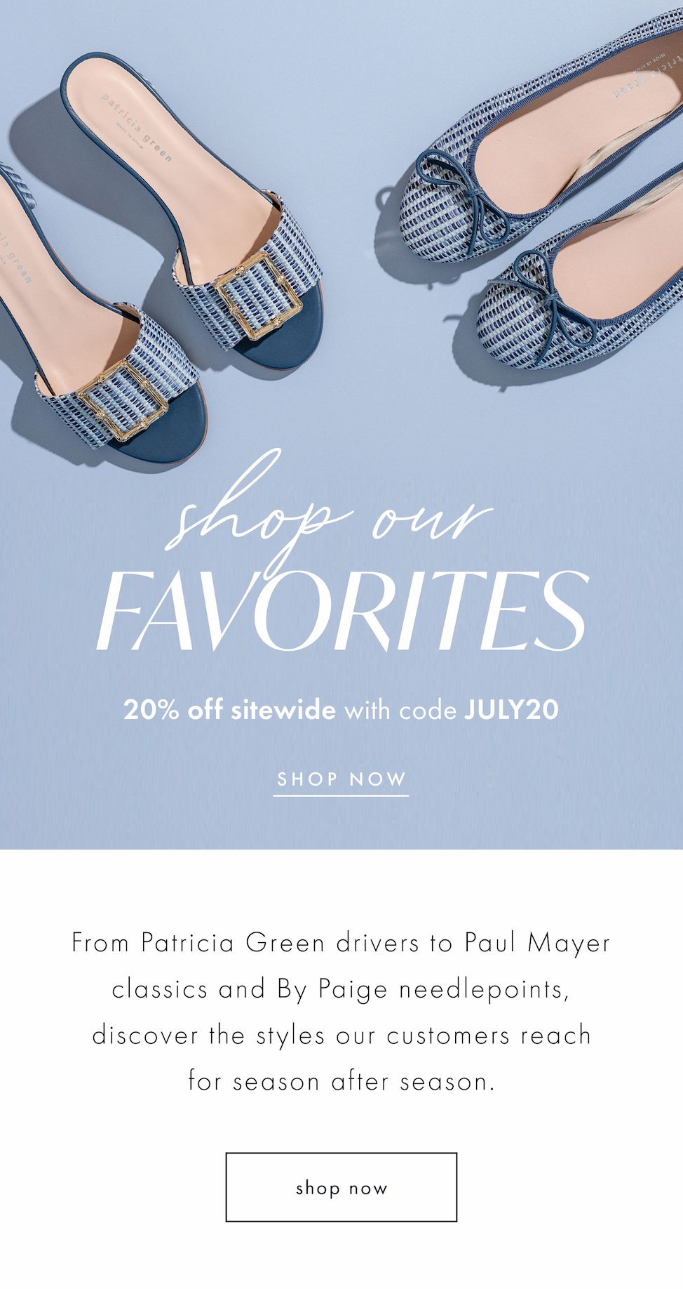 From Patricia Green drivers to Paul Mayer classics and By Paige needlepoints, discover the styles our customers reach for season after season. 20% off.