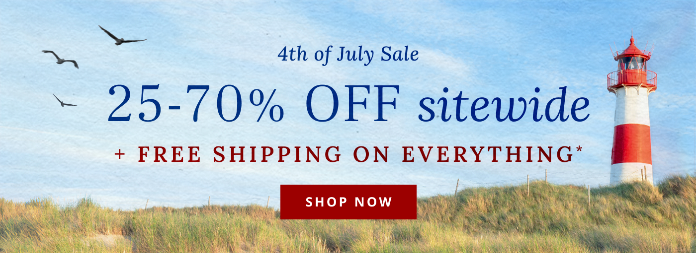 4th of July Sale 25-70% Off Sitewide*